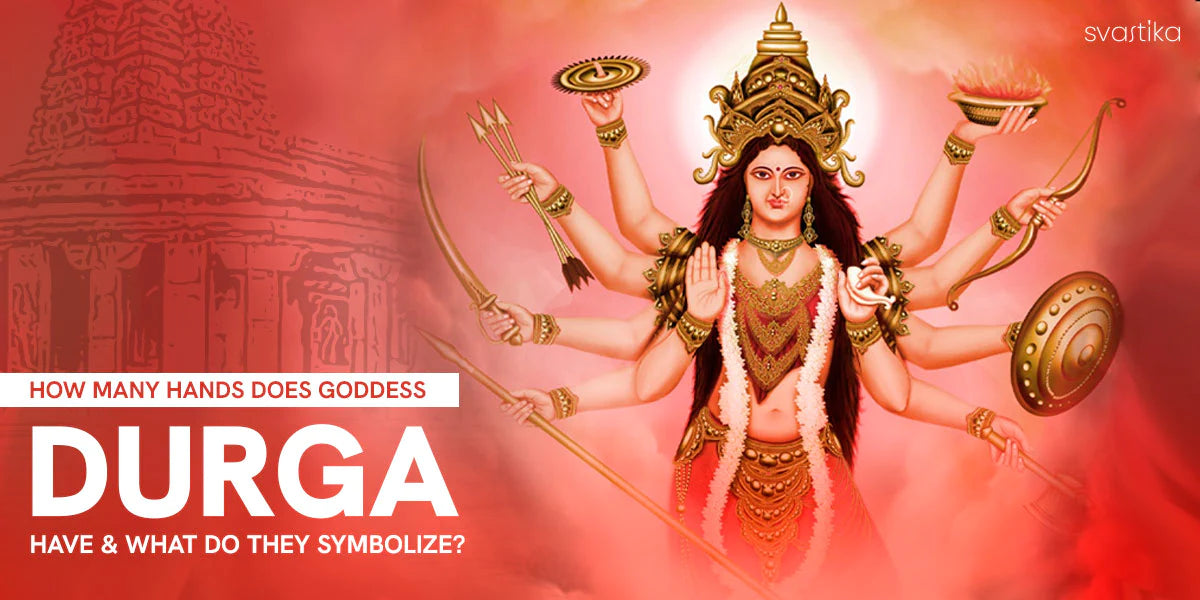 How Many Hands Does Goddess Durga Have and What Do They Symbolize?